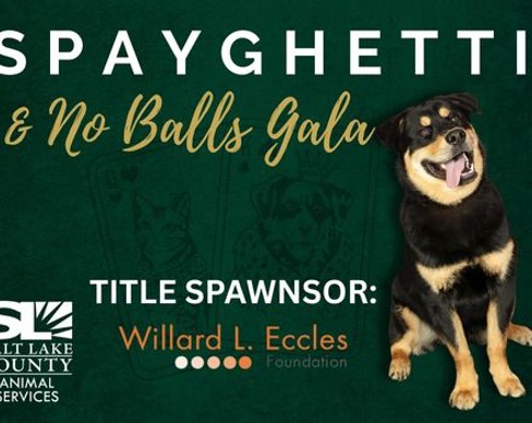 SPAY GHETTI TITLE SPAWNSOR: Willard L. Eccles SALT LAKE COUNTY ANIMAL SERVICES