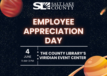 SALT LAKE COUNTY EMPLOYEE APPRECIATION DAY 4 THE COUNTY LIBRARY'S JUNE VIRIDIAN EVENT CENTER Il AM-3 PM