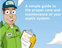 oo A simple guide to the proper care and maintenance of your septic system.