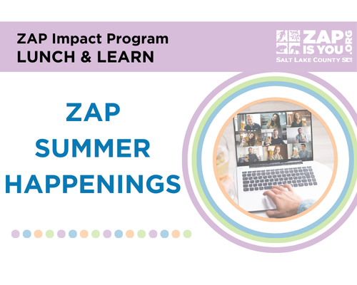 ZAP Impact Program LUNCH & LEARN ZAP SUMMER HAPPENINGS ZAPO x: ISYOU .